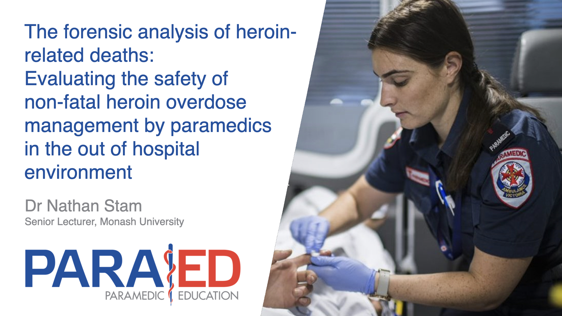 The forensic analysis of heroin-related deaths: evaluating the safety of non-fatal heroin overdose management by paramedics in the out of hospital environment